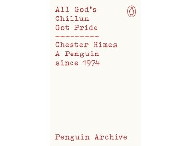 All God's Chillun Got Pride: Chester Himes (Penguin Archive)