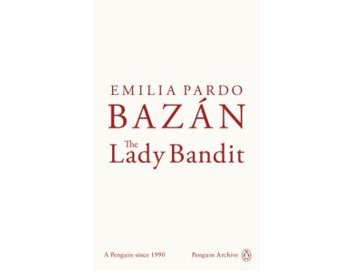 The Lady Bandit: Emilia Pardo Bazán (Penguin Archive)