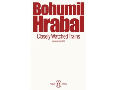 Closely Watched Trains: Bohumil Hrabal (Penguin Archive)