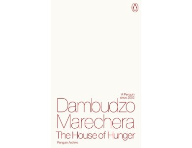 The House of Hunger: Dambudzo Marechera (Penguin Archive)