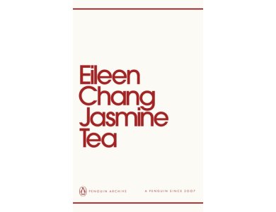 Jasmine Tea: Eileen Chang (Penguin Archive)