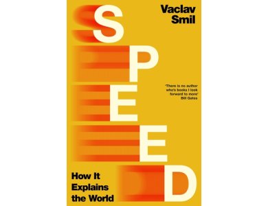 Speed: How it Explains the World