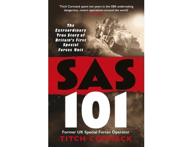 SAS 101: The Extraordinary true Story of Britain's First Special Forces Unit