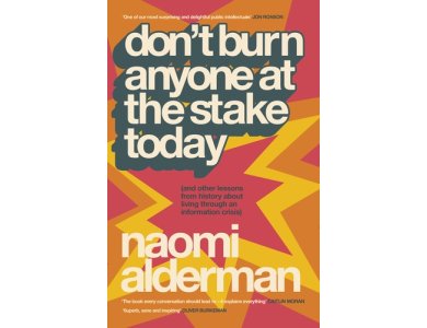 Don’t Burn Anyone at the Stake Today (and Other Lessons from History About Living Through an Information Crisis)