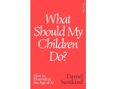 What Should My Children Do?: How to Flourish in the Age of AI