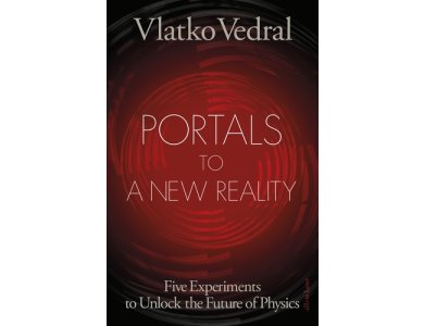 Portals to a New Reality: Five Experiments to Unlock the Future of Physics