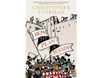 How to Plan a Crusade: Reason and Religious War in the Middle Ages