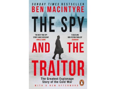 The Spy and the Traitor: The Greatest Espionage Story of the Cold War
