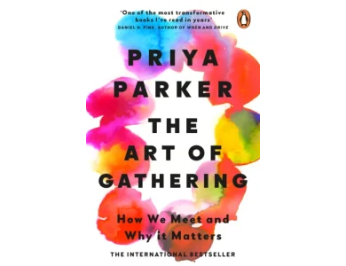 The Art of Gathering: How We Meet and Why It Matters