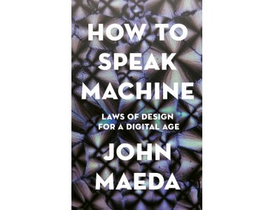 How to Speak Machine: Laws of Design for a Digital Age