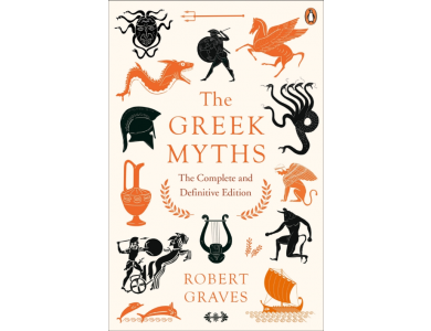 The Greek Myths: The Complete and Definitive Edition