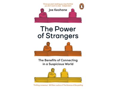 The Power of Strangers: The Benefits of Connecting in a Suspicious World