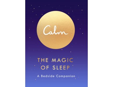 Calm: The Magic of Sleep - A Bedside Companion