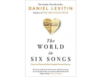 World in Six Songs: How the Musical Brain Created Human Nature