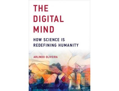 The Digital Mind : How Science is Redefining Humanity