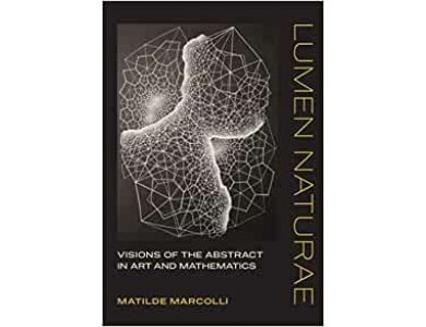 Lumen Naturae: Visions of the Abstract in Art and Mathematics