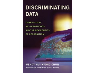 Discriminating Data: Correlation, Neighborhoods, and the New Politics of Recognition