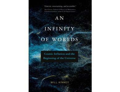 Αν Infinity of Worlds: Cosmic Inflation and the Beginning of the Universe