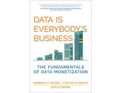 Data Is Everybody's Business: The Fundamentals of Data Monetization