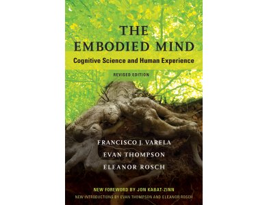 The Embodied Mind: Cognitive Science and Human Experience, Revised Edition