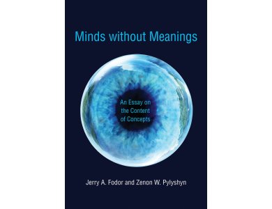 Minds Without Meanings: An Essay On the Content of Concepts