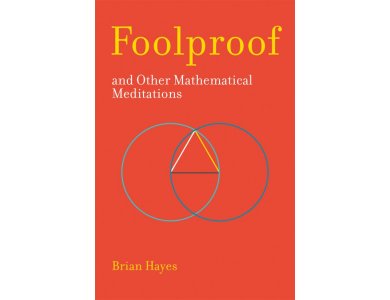 Foolproof and Other Mathematical Meditations