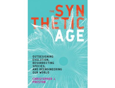 The Synthetic Age: Outdesigning Evolution, Resurrecting Species and Reengineering Our World