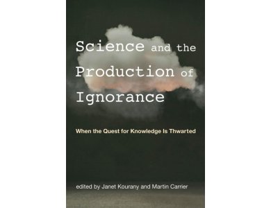 Science and the Production of Ignorance: When the Quest for Knowledge is Thwarted