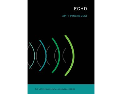 Echo: Across Nature and Culture (The MIT Press Essential Knowledge Series)
