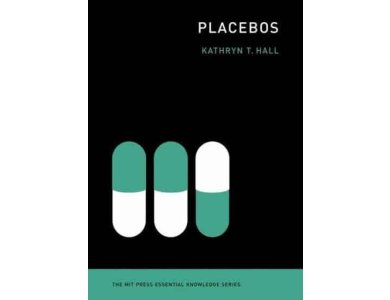 Placebos (MIT Press Essential Knowledge series)