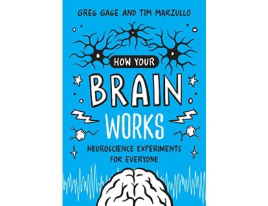 How Your Brain Works: Neuroscience Experiments for Everyone