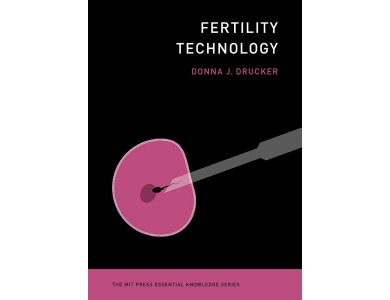 Fertility Technology (The MIT Press Essential Knowledge Series )