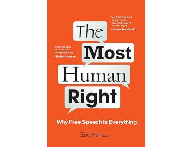 The Most Human Right: Why Free Speech Is Everything