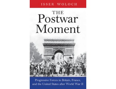 The Postwar Moment: Progressive Forces in Britain, France, and the United States after World War II