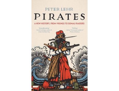 Pirates: A New History, from Vikings to Somali Raiders