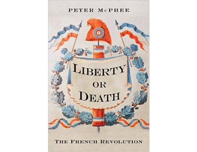 Liberty Or Death: The French Revolution