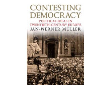 Contesting Democracy : Political Ideas in Twentieth Century Europe