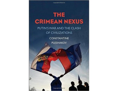 The Crimean Nexus: Putin’s War and the Clash of Civilizations