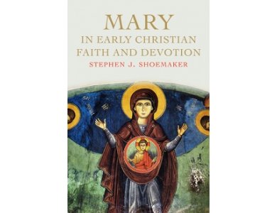 Mary in Early Christian Faith and Devotion