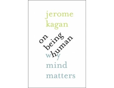 On Being Human: Why Mind Matters