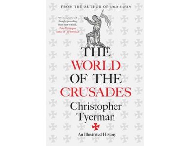 The World of the Crusades: An Illustrated Guide