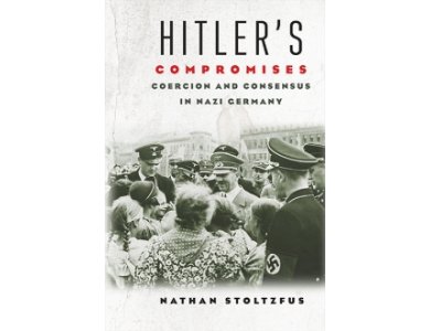 Hitler's Compromises: Coercion and Consensus in Nazi Germany