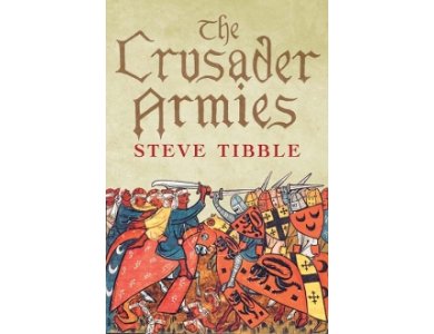 The Crusader Armies: 1099–1187