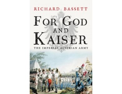 For God and Kaiser: The Imperial Austrian Army, 1619-1918