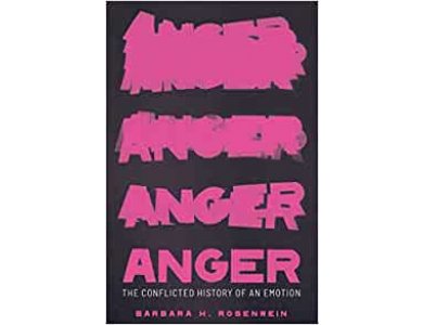 Anger: The Conflicted History of an Emotion