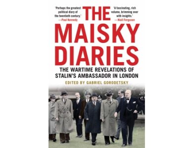 The Maisky Diaries: The Wartime Revelations of Stalin's Ambassador in London