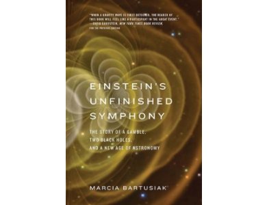 Einstein's Unfinished Symphony: The Story of a Gamble, Two Black Holes, and a New Age of Astronomy