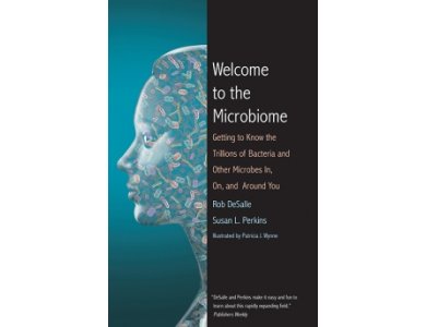 Welcome to the Microbiome: Getting to Know the Trillions of Bacteria and Other Microbes In, On, and
