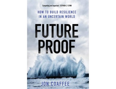 Future Proof: How to Build Resilience in an Uncertain World