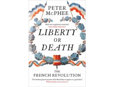 Liberty Or Death: The French Revolution